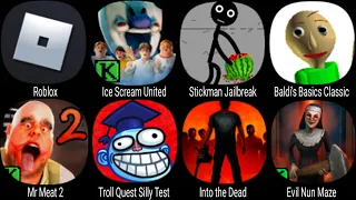 Roblox, Barrys Prison Run, Ice Scream United, Stickman Jailbreak, Mr Meat 2, Troll Quest Silly Test