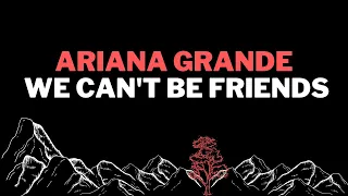 @ArianaGrande - we can't be friends (wait for your love) | Lyrics