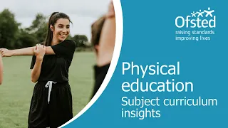 Physical education | Subject curriculum insights for primary and secondary teachers and leaders