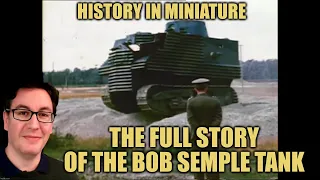 The Complete Tale of the Bob Semple Tank [History in Miniature]