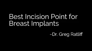 Where is the Best Incision Point for Breast Implants?