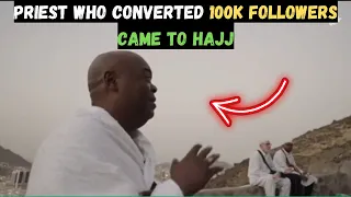 CHRISTIAN PRIEST WHO CONVERTED HIS 100K FOLLOWERS TO ISLAM CAME TO PERFORM HAJJ IN 2023 !