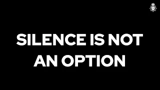 Silence is not an option