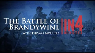 The Battle of Brandywine: The Revolutionary War in Four Minutes