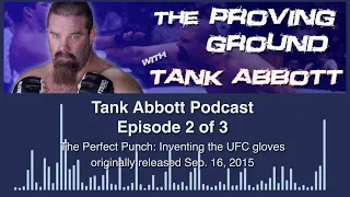 Tank Abbott Podcast Ep 02  Inventing the UFC Gloves & Ronda Rousey Challenge