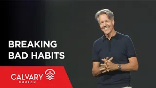 Breaking Bad Habits - Colossians 3:1-15 - Skip Heitzig