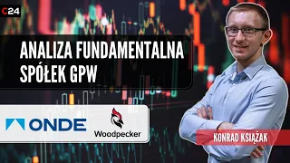 ONDE i Woodpecker - analiza fundamentalna spółek z GPW | Przegląd okiem Konrada Książaka