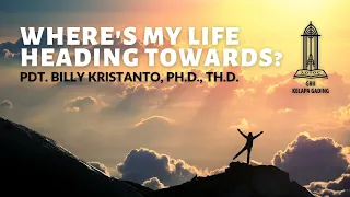 Where's my life heading towards? - Pdt  Billy Kristanto | GRII KG