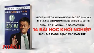 14 Bài Học Khởi Nghiệp Jack Ma Dành Tặng Các Bạn Trẻ - Ở Đâu Có Phàn Nàn Ở Đó Có Cơ Hội - Phần 1