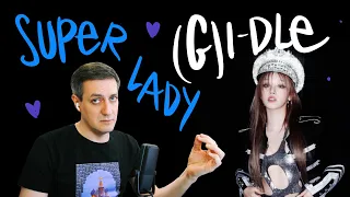 Honest reaction to (G)I-DLE — Super Lady