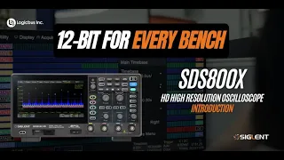 12-bit for Every Bench! SDS800X HD High Resolution Oscilloscope Introduction