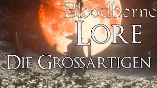 Bloodborne Lore [Deutsch] - Die Großartigen