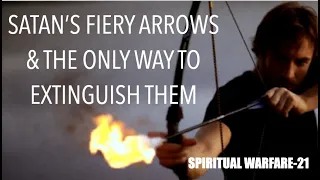 FTGC-42 UNDERSTANDING SATAN'S FLAMING ARROWS & UNLEASHING THE ONLY WAY TO EXTINGUISH THEM TODAY