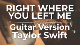 Right Where You Left Me (Guitar Version) - Taylor Swift | Lyric Video