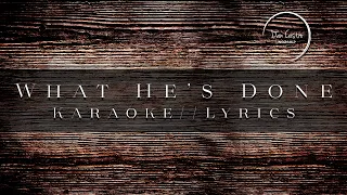 What He's Done | Karaoke With Lyrics