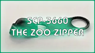 SCP 3660 - The Zoo Zipper