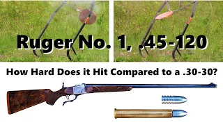 Ruger No. 1 chambered for .45-120: How  Hard Does It Hit Compared to a .30-30?