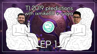 TI 2019 predictions ep 1 | ixmike88 and ryoya