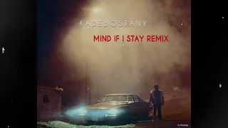 KADEBOSTANY - Mind if I Stay (Dj Ov3rmars Remix)