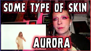 REACTION | AURORA "SOME TYPE OF SKIN"