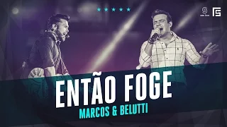 Marcos & Belutti - Então Foge | Vídeo Oficial DVD FS LOOP 360°