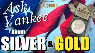 Ask Yankee...About SILVER & GOLD 🥈🥇 (w/ Special Guest, Chris Luck of JCSGold!)