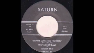 DADDY'S GONNA TELL YOU NO LIE - THE COSMIC RAYS with Sun Ra & Arkestra