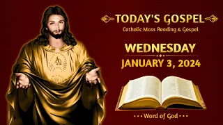 Today's Catholic Mass Readings and Gospel - Wednesday, January 3, 2024