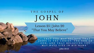 Lesson 25 | John 20 “That You May Believe”