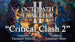 Critical Clash 2 (Extended) | Octopath Traveler II Orchestral Cover