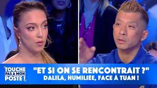 "Et si on se rencontrait ?" : Dalila, humiliée, face à Tuan !