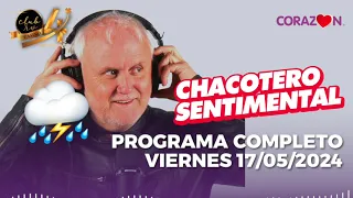 Chacotero Sentimental: Programa completo viernes 17/05/2024