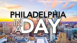 Things To Do In Philadelphia In Just One Day | In A Day Series