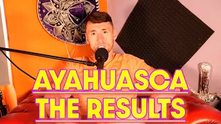 AYAHUASCA: THE RESULTS