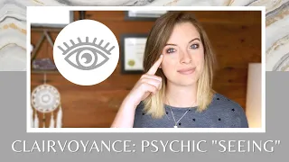 Clairvoyance (Psychic Seeing): Everything You Need to Know