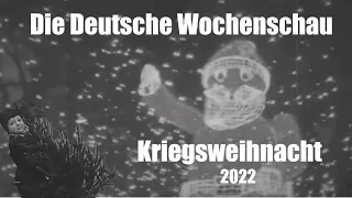Die Deutsche Wochenschau 2022: Kriegsweihnacht