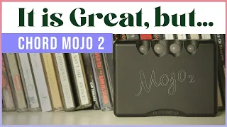 Chord Mojo 2 is a excellent DAC, but it might not be for you and your Stereo System. Review