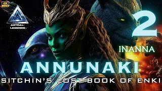 EP 2: Annunaki: The Movie | Lost Book Of Enki - Tablet 6-9 | Astral Legends