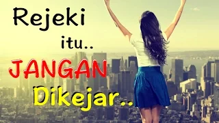 Motivasi Hidup Sukses - Rejeki & Jodoh itu Jangan Dikejar!