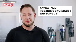 POZNAJEMY RODZINĘ ODKURZACZY SAMSUNG JET #odkurzacz #recenzja #neonet #samsung