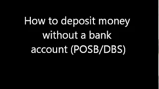 [POSB/ DBS] How to deposit money without a bank account