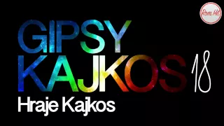 Gipsy Kajkos 18 - HRAJE KAJKOS