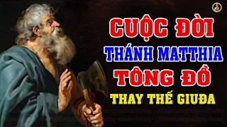 TIỂU SỬ CUỘC ĐỜI THÁNH MATHIA TÔNG ĐỒ  | NGƯỜI THAY THẾ GIUĐA KẺ PHẢN BỘI