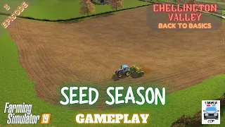 SEED SEASON - Chellington Valley Gameplay Episode 3 - Farming Simulator 19