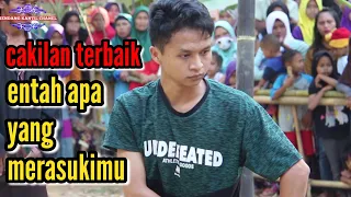 cakilan terbaik entah apa yang merasukimu