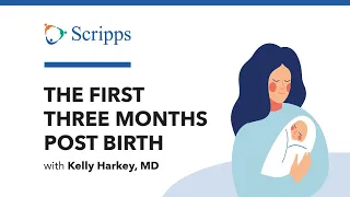 Fourth Trimester - First 3 Months After You've Given Birth with Kelly Harkey, MD | San Diego Health
