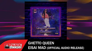 Ghetto Queen - Eisai Mad - Official Audio Release