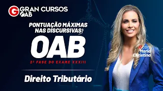 Exame XXXIII - Pontuação máximas nas Discursivas: É possível! Direito Tributário com Maria Christina