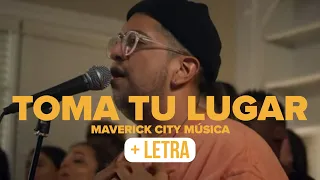 Toma Tu Lugar - Maverick City Música (con letra)