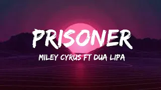 Miley Cyrus - Prisoner ft Dua Lipa (lyrics)